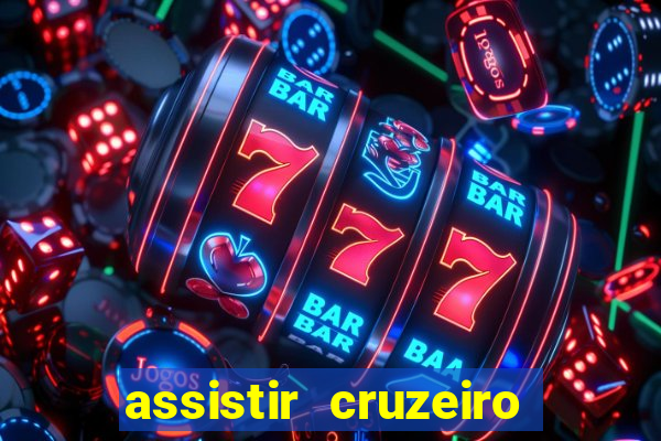 assistir cruzeiro ao vivo hd